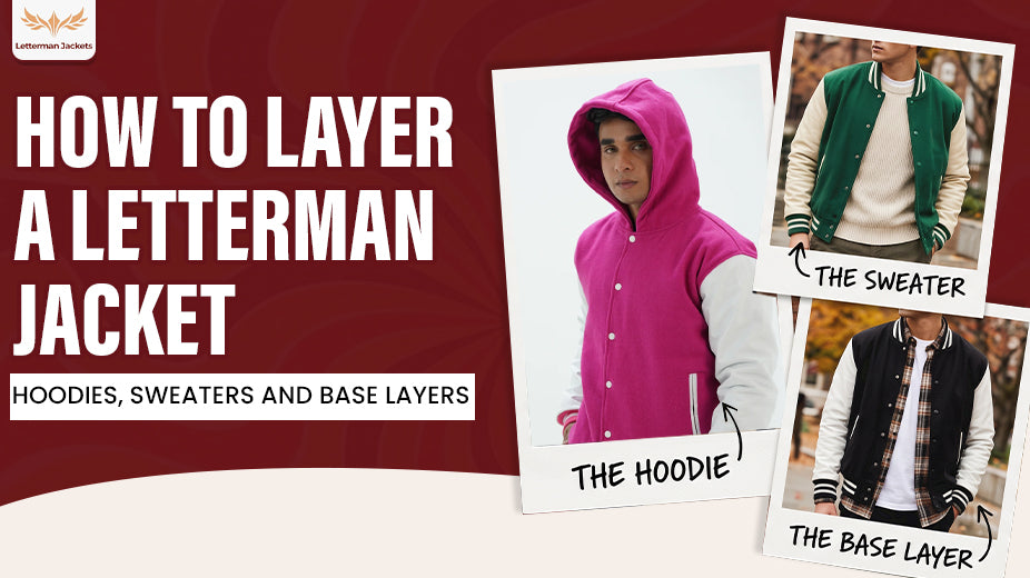 How to Layer a Letterman Jacket: Hoodies, Sweaters and Base Layers